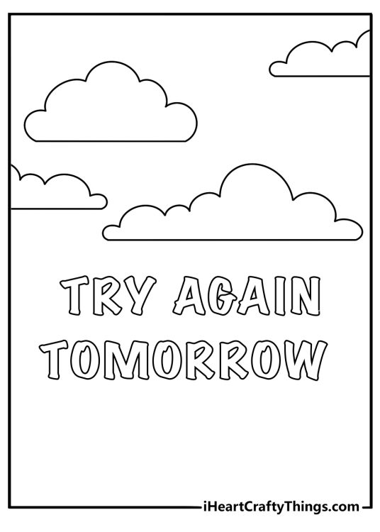 Motivational quote coloring page for kids with the words Try again tomorrow under clouds