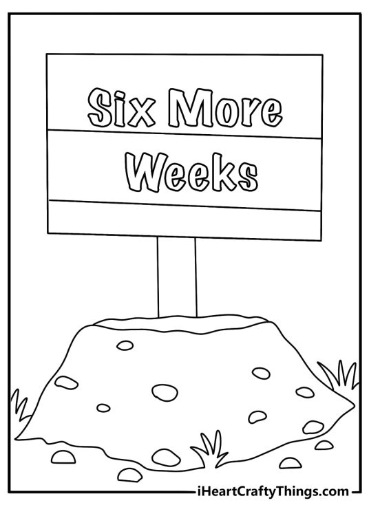 Free Groundhog Day coloring pages coloring page showing six more weeks sign near a burrow